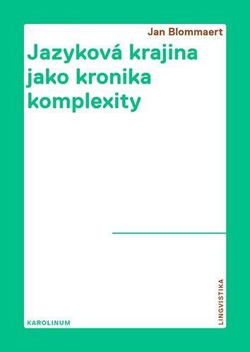 Levně Jazyková krajina jako kronika komplexity - Etnografický pohled na superdiverzifikovanou společnost - Jan Blommaert