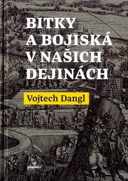 Levně Bitky a bojiská v našich dejinách - Vojtech Dangl