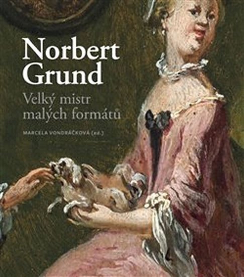 Norbert Grund - Velký mistr malých formátů - Marcela Vondráčková