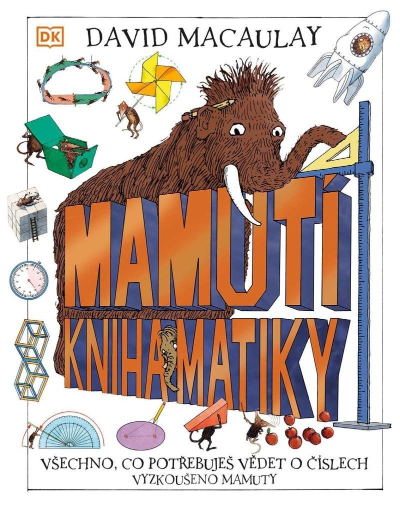 Levně Mamutí kniha matiky - Všechno, co potřebuješ vědět o číslech, Vyzkoušeno mamuty - David Macaulay