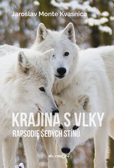 Levně Krajina s vlky - Rapsodie šedých stínů - Jaroslav Monte Kvasnica