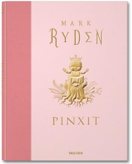 Levně Mark Ryden, Pinxit - Collector´s Edition - Mark Ryden