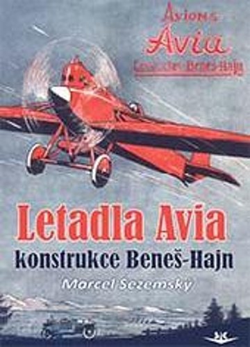 Levně Letadla Avia. Konstrukce Beneš-Hajn - Marcel Sezemský