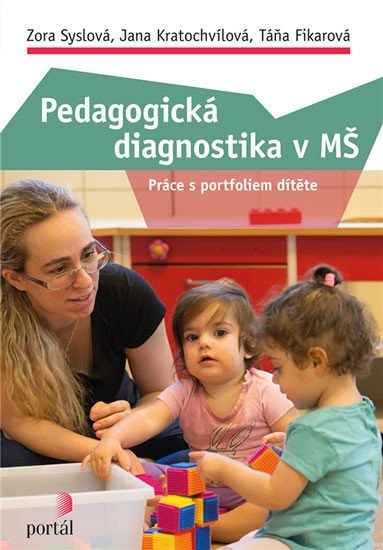 Levně Pedagogická diagnostika v MŠ - Práce s portfoliem dítěte - Jana Kratochvílová