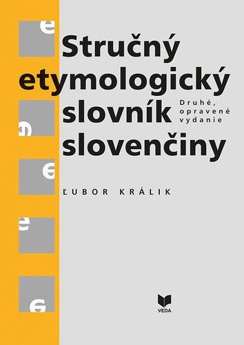 Levně Stručný etymologický slovník slovenčiny - Ľubor Králik