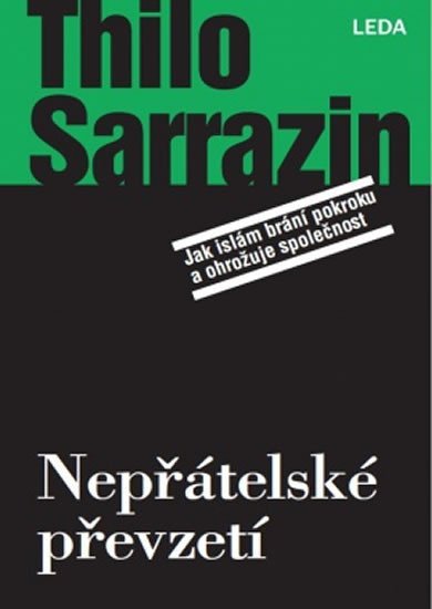 Levně Nepřátelské převzetí - Jak islám brání pokroku a ohrožuje společnost - Thilo Sarrazin