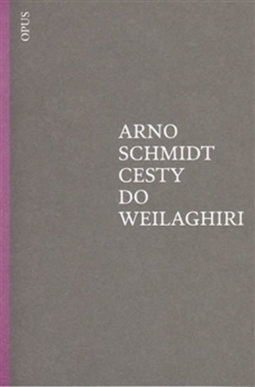 Levně Cesty do Weilaghiri - Arno Schmidt