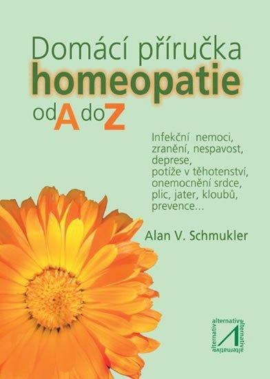 Domácí příručka homeopatie od A do Z - Alan V. Schmukler