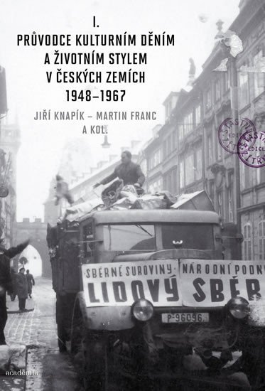 Průvodce kulturním děním a životním stylem v českých zemích 1948–1967 - Jiří Knapík; Martin Franc