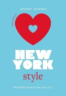 Levně Little Book of New York Style: The Fashion History of the Iconic City - Kristen Bateman