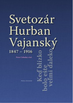 Levně Svetozár Hurban Vajanský 1847 - 1916 - Peter Cabadaj