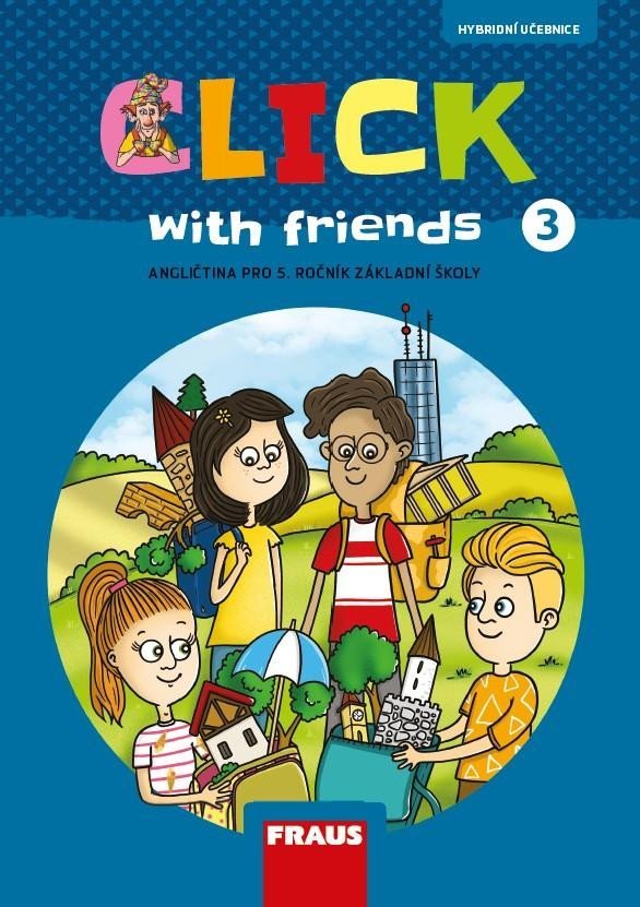 Levně Click with Friends 3 - Hybridní učebnice angličtina pro 5. ročník ZŠ - Kateřina Dvořáková