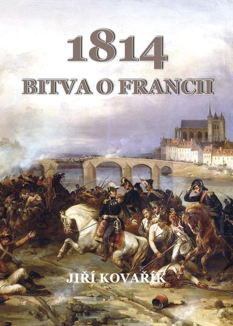Levně Bitva o Francii 1814 - Jiří Kovařík