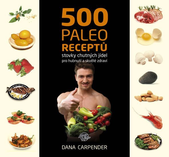 Levně 500 paleo receptů - Dana Carpender