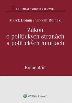 Levně Zákon o politických stranách a politických hnutiach - Marek Domin; Vincent Bujňák