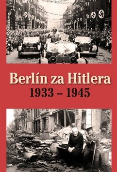 Levně Berlín za Hitlera 1933 - 1945 - H. van Capelle; A. P. van Bovenkamp