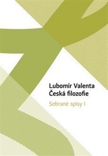 Levně Česká filozofie - Sebrané spisy I. - Lubomír Valenta