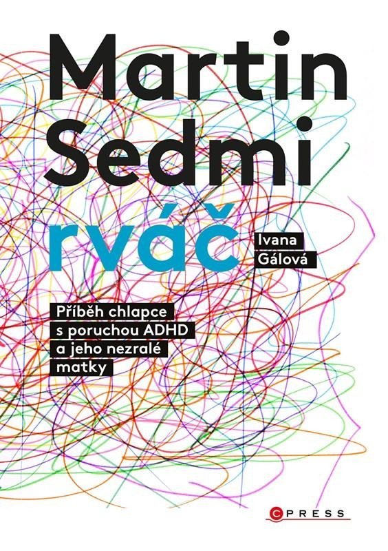 Levně Martin Sedmirváč - Příběh chlapce s poruchou ADHD a jeho nezralé matky - Ivana Gálová