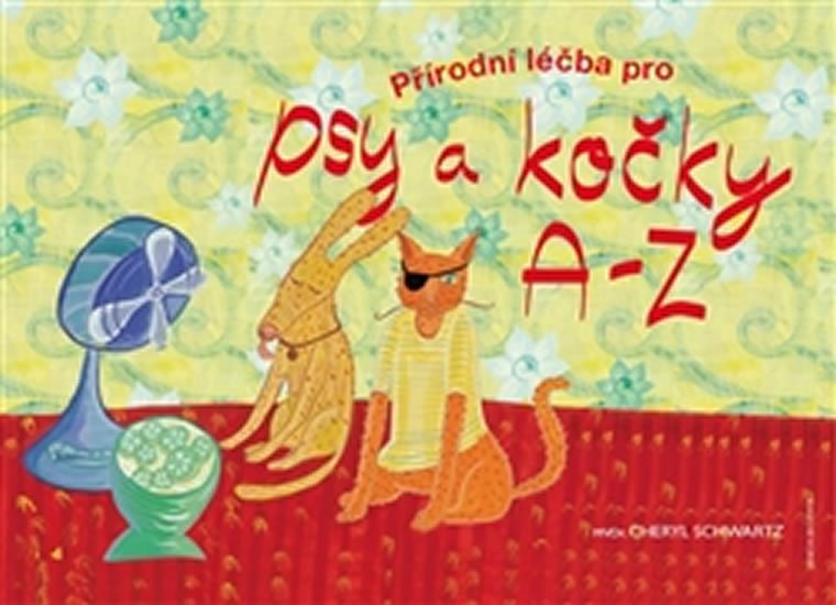 Přírodní léčba pro psy a kočky A - Z - Cheryl Schwartz