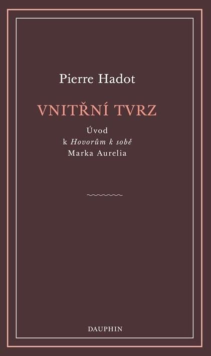 Levně Vnitřní tvrz - Úvod k Hovorům k sobě Marka Aurelia - Pierre Hadot