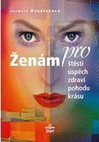 Levně Ženám pro štěstí, úspěch, zdraví, pohodu, krásu - Jarmila Mandžuková