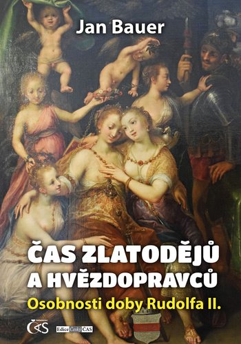 Levně Čas zlatodějů a hvězdopravců - Osobnosti doby Rudolfa II. - Jan Bauer