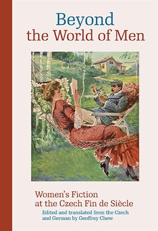 Levně Beyond the World of Men Women´s - Fiction at the Czech Fin de Siecle - Camille Chew
