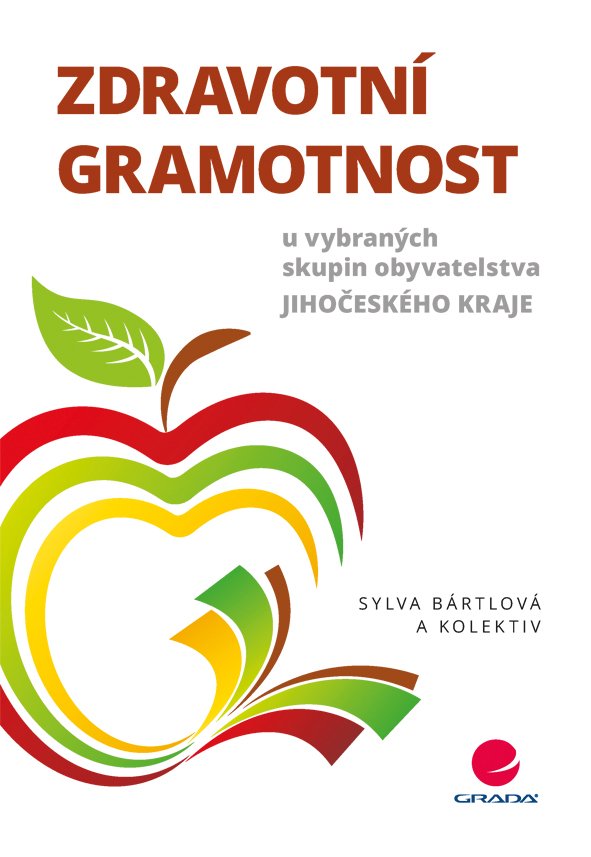 Zdravotní gramotnost u vybraných skupin obyvatelstva Jihočeského kraje - Bártlová Sylva, kolektiv