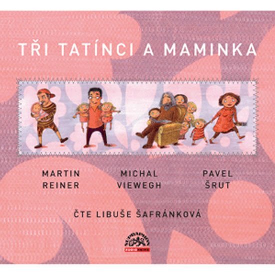 Tři tatínci a maminka (CD) - Martin Reiner; Michal Viewegh; Pavel Šrut; Libuše Šafránková