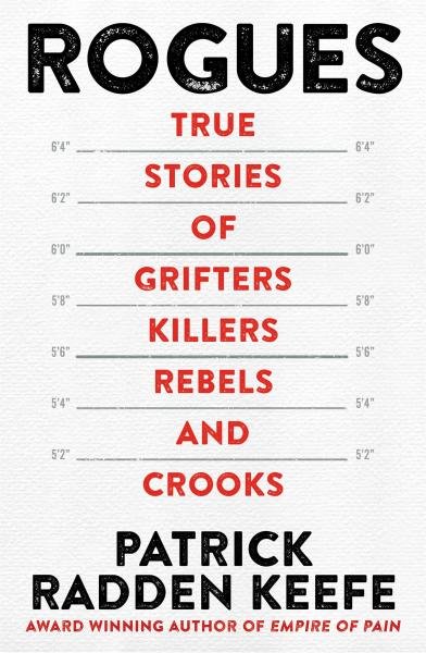 Levně Rogues: True Stories of Grifters, Killers, Rebels and Crooks - Patrick Radden Keefe