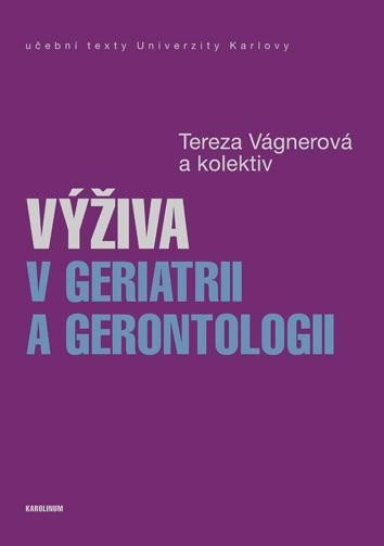 Výživa v geriatrii a gerontologii - Tereza a kolektiv Vágnerová