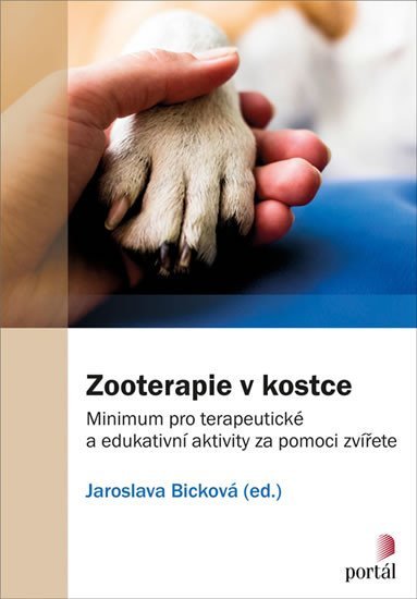 Zooterapie v kostce - Minimum pro terapeutické a edukativní aktivity za pomoci zvířete - Jaroslava Bicková