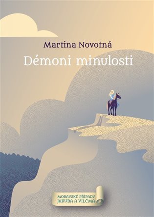 Levně Démoni minulosti - Moravské případy Jakuba a Viléma - Martina Novotná