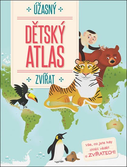 Levně Úžasný dětský atlas zvířat