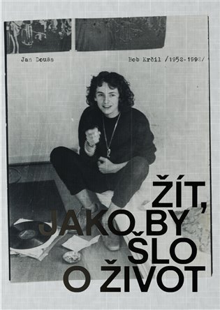 Levně Bob Krčil (1952-1992) - Žít, jako by šlo o život - Jan Douša