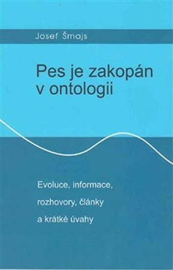 Levně Pes je zakopán v ontologii - Evoluce - Josef Šmajs