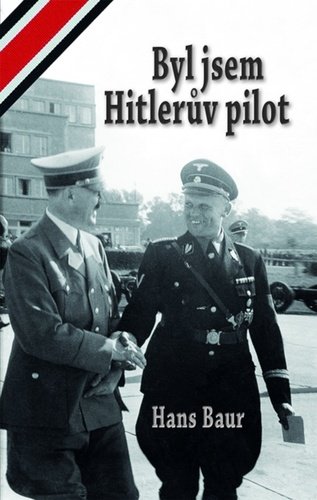 Levně Byl jsem Hitlerův pilot - Hans Baur