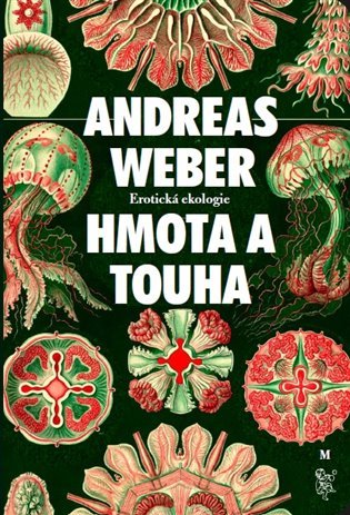 Hmota a touha - Erotická ekologie - Andreas Weber