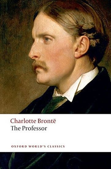 Levně The Professor (Oxford World´s Classics New Edition) - Charlotte Brontë