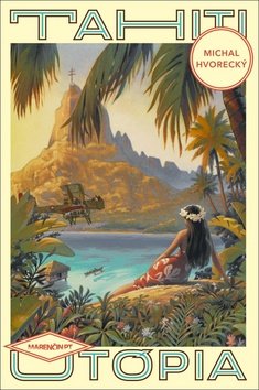 Levně Tahiti Utópia - Michal Hvorecký