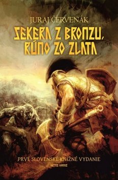 Levně Sekera z bronzu, rúno zo zlata - Juraj Červenák