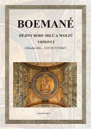 Levně Boemané: Dějiny rodu Hilů a Wolfů - Vršovci - Jan Setunský