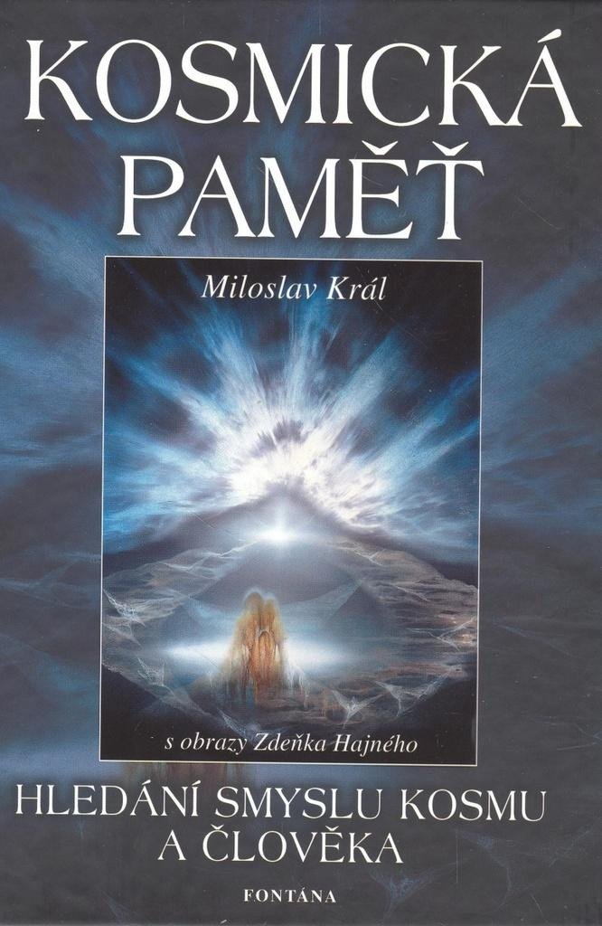 Kosmická paměť - Hledání smyslu kosmu a člověka - Miroslav Král