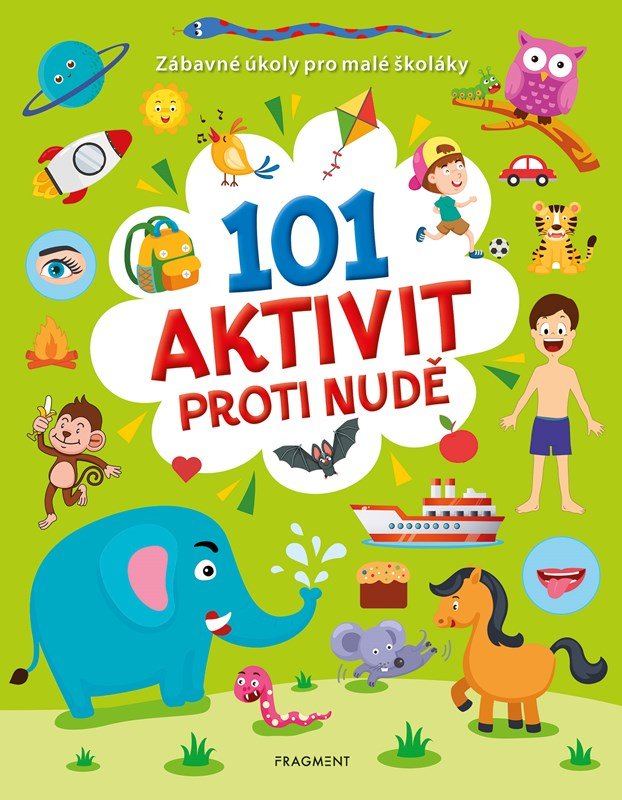 101 aktivit proti nudě - Zábavné úkoly pro malé školáky - autorů kolektiv