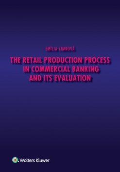 Levně The Retail Production Process in Commercial Banking and its Evaluation - Emília Zimková