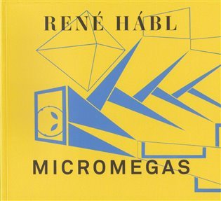 René Hábl - Micromegas / 2001 - 2011 / - René Hábl