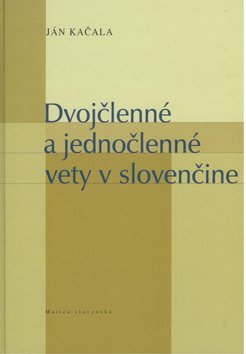 Levně Dvojčlenné a jednočlenné vety v slovenčine - Ján Kačala