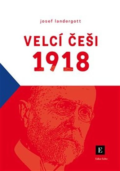 Levně Velcí Češi 1918 - Josef Landergott