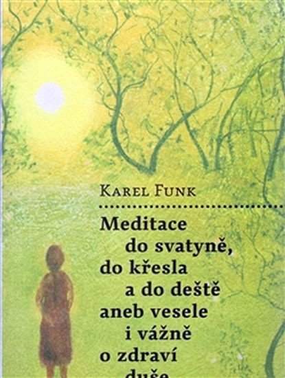Meditace do svatyně, do křesla a do deště... - Karel Funk