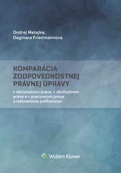 Levně Komparácia zodpovednostnej právnej úpravy - Ondrej Matejka; Dagmara Friedmannová